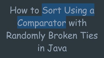 How to Sort Using a Comparator with Randomly Broken Ties in Java