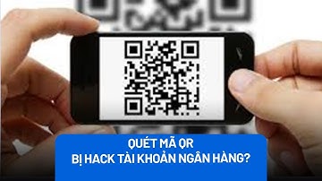 Quét mã QR, tài khoản ngân hàng có bị hack? - PLO
