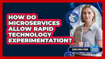 How Do Microservices Allow Rapid Technology Experimentation? - Cloud Stack Studio
