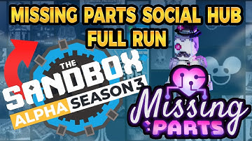 The Sandbox Alpha Season 3: MISSING PARTS SOCIAL HUB. All Quest