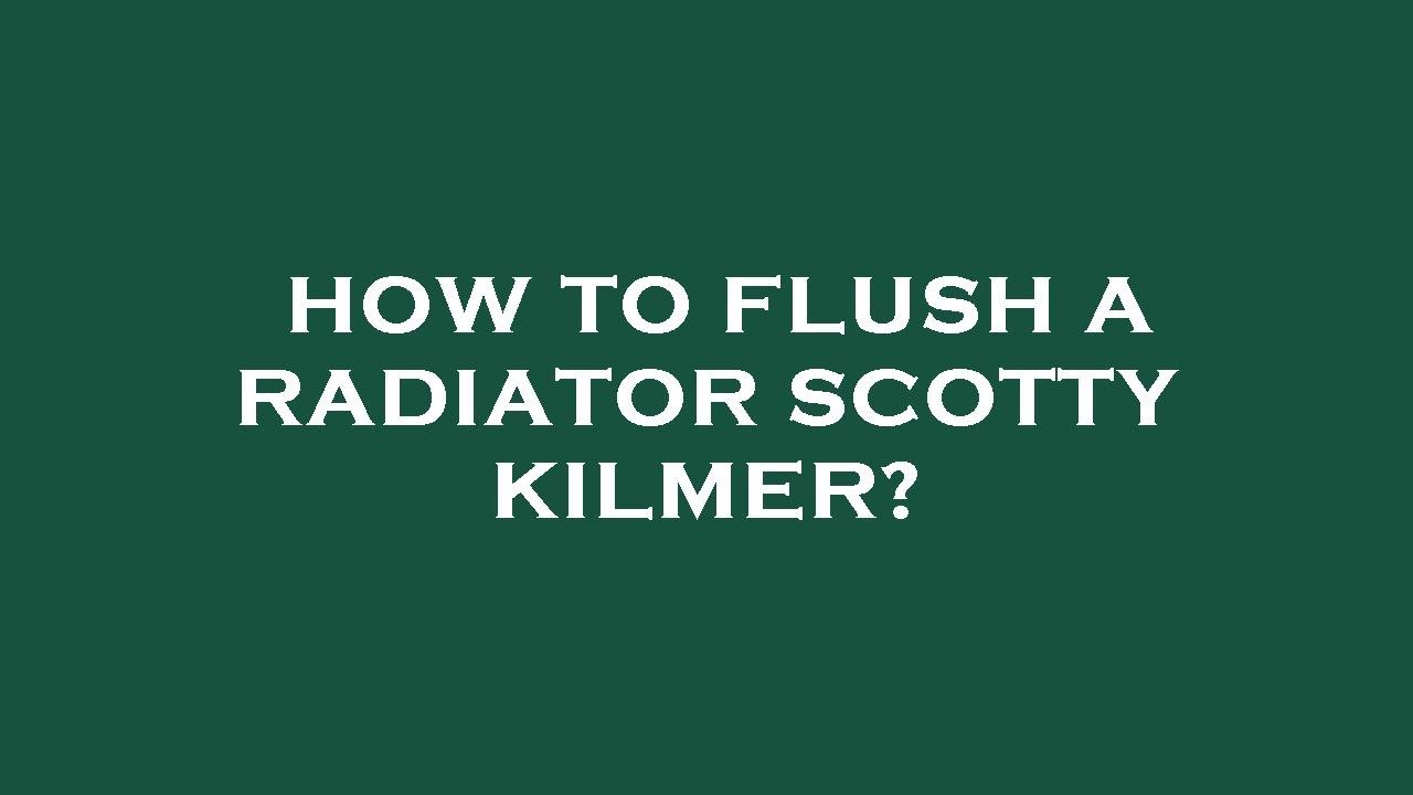 How to flush a radiator scotty kilmer? YouTube