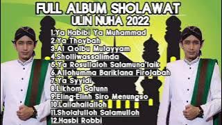 FULL ALBUM SHOLAWAT ULIN NUHA 2022 Ya Habibi Ya Muhammad Ya Thoybah 360p