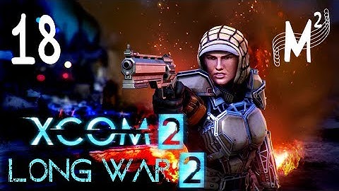 O Snap, A Supply Raid | XCOM2 LW2 1.4 (Veteran) S3E18