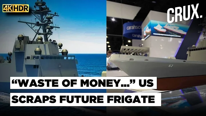 “Won't Spend a Dollar...” US Navy Nixes 'Constellation’ Frigate Aimed To Counter Chinese Fleet | 4k