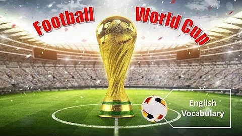 Bài văn viết về world cup bằng tiếng anh