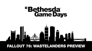 Bethesda Game Days 2020: Fallout 76: Wastelanders Preview