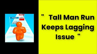 How To Fix Tall Man Run App Keeps Lagging Issue Android & Ios - 2022 screenshot 2