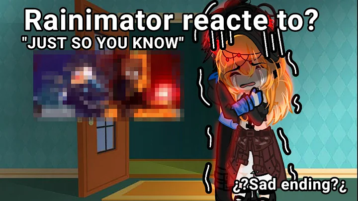 Rainimator reacte to?? "Just so you know"[]Gacha club🍃[]Rainimator🌹|| 'My Au'||