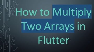 How to Multiply Two Arrays in Flutter