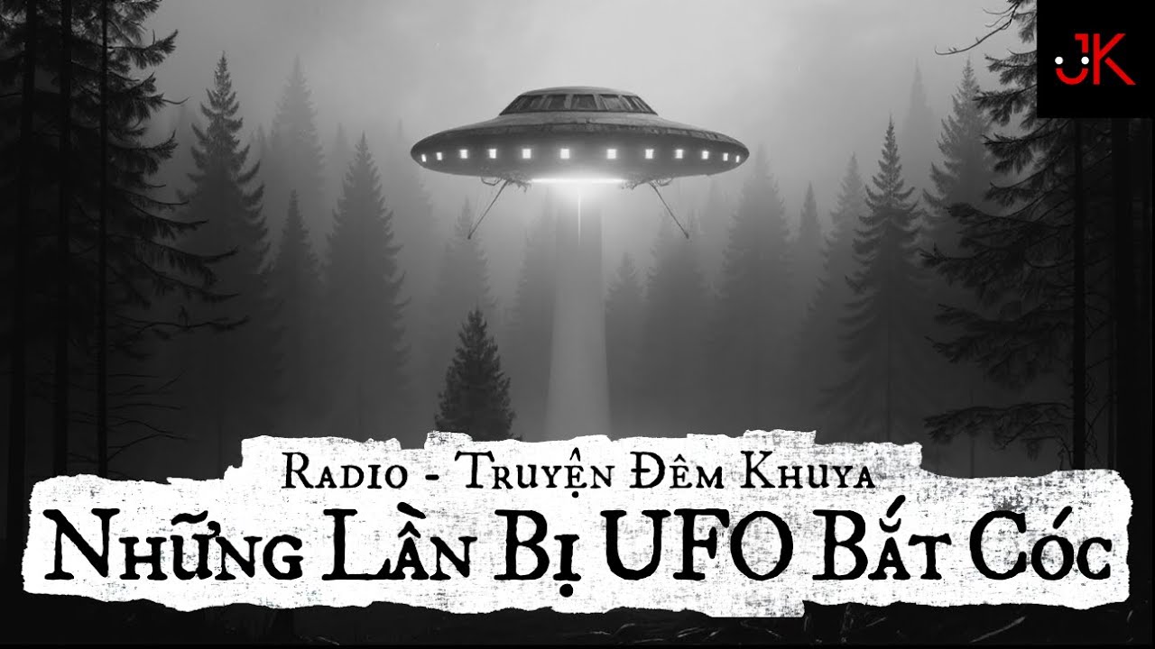 Radio - truyện đêm khuya: Những lần bị UFO bắt cóc | Jeftun