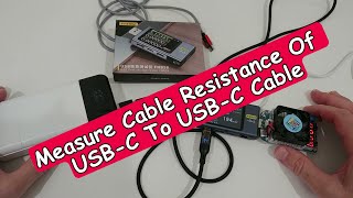 How Can We Measure The Cable Resistance Of A USB-C To USB-C Cable With Fnirsi FNB58?