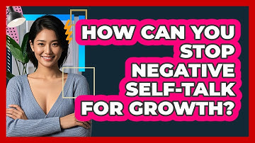 How Can You Stop Negative Self-talk For Growth? - CBT Toolkit