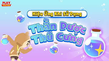 PLAY TOGETHER VNG | TỔNG HỢP MỘT SỐ HIỆU ỨNG THÚ CƯNG CỦA THẦN DƯỢC THÚ CƯNG MỚI