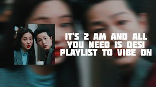pov:- it's 2am and all you need is desi playlist to vibe on 🔥