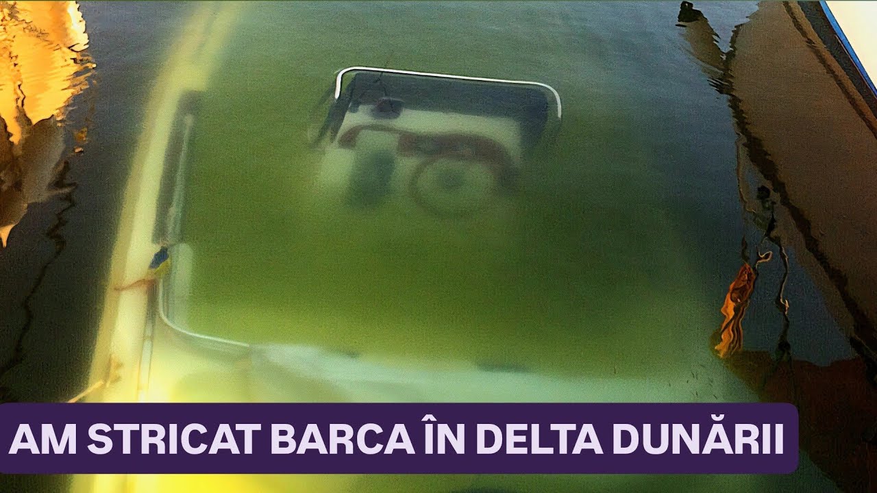 AM STRICAT BARCA - Cred că MOTORUL este FĂCUT PRAF - Ce fac acum în DELTA DUNĂRII? Ep.5