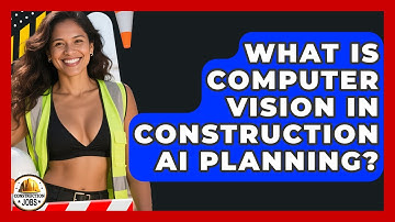 What Is Computer Vision In Construction AI Planning? - Construction Jobs