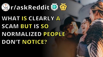 What Is Clearly A Scam But Is So Normalized People Don’t Notice? | R/askreddit