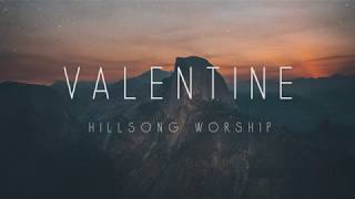 Valentine - Hillsong Worship (Lyrics)