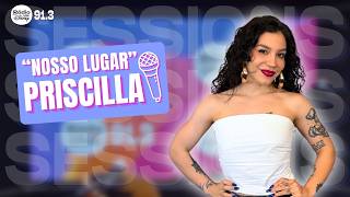 PRISCILLA - "NOSSO LUGAR" (Rádio Disney Sessions)