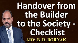 Handover from the Builder to the Society - Checklist : ADV. B. R. BORNAK