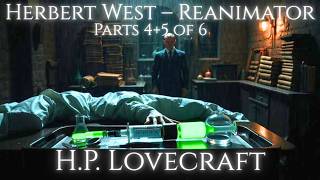 Herbert West–Reanimator by H. P. Lovecraft | Parts 4 &amp; 5 of 6 | Timeless Terrors #129 |