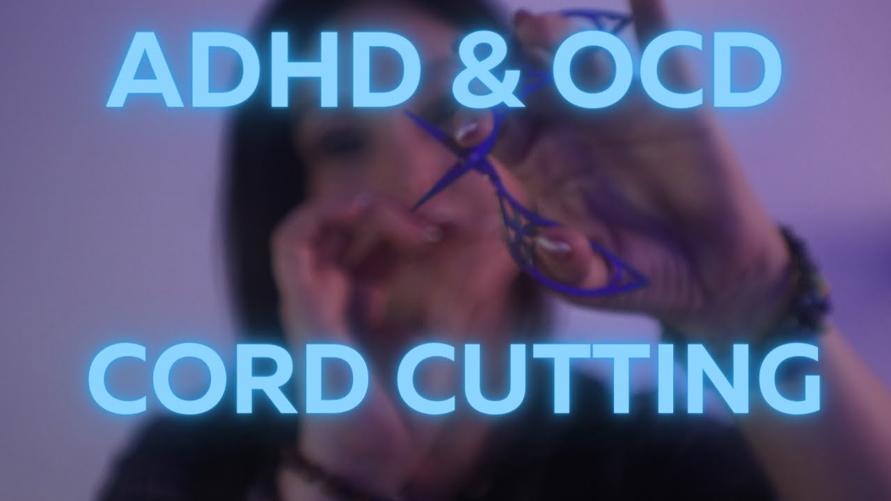 Relief symptoms of ocd and adhd with cord cutting ✨