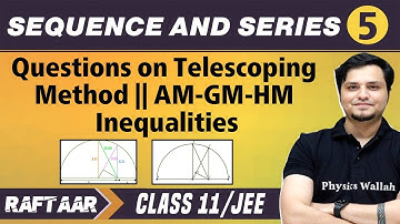 Sequence and Series 05 | Questions on Telescoping Method | AM-GM-HM Inequalities | Class 11/JEE
