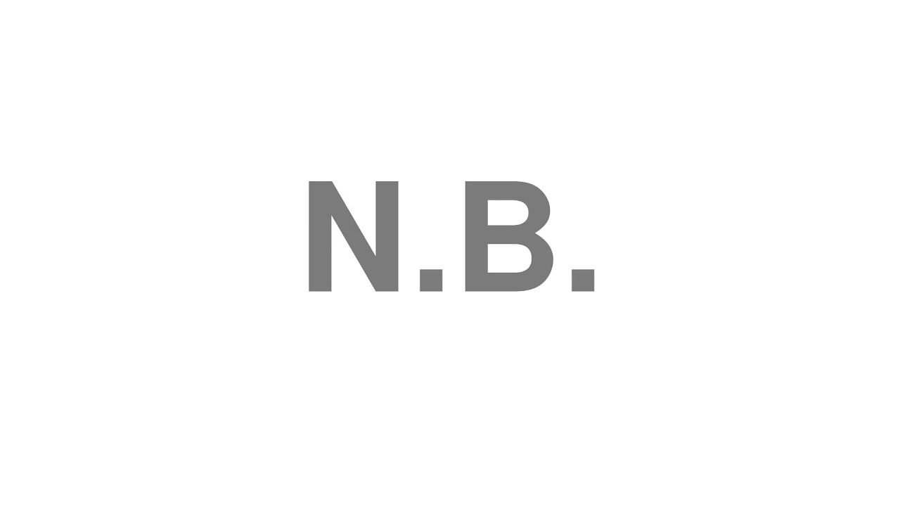 How to Pronounce "N.B."