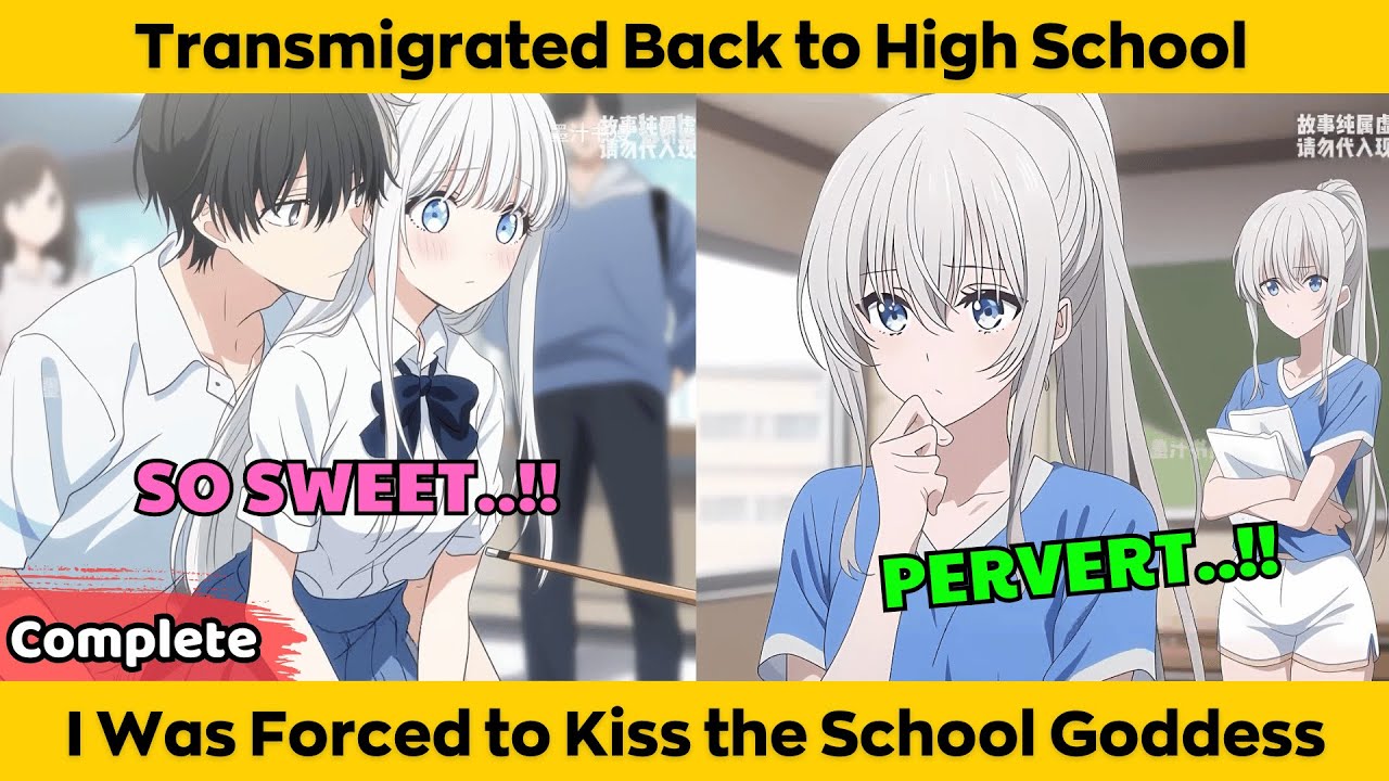 COMPLETED | Transmigrated Back to Hight School - I Was Forced to Kiss the School Coddess