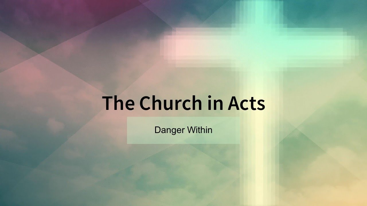 Church and Acts 5 - Danger Within