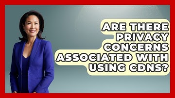 Are There Privacy Concerns Associated With Using CDNs? | Internet Infrastructure Explained News