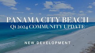 Discover the Latest in Panama City Beach - Exclusive Q1 2024 Update