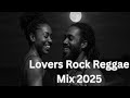 Lovers Rock Reggae Mix 2025 Romantic Reggae Love Songs Chill Vibes LoversRock Reggaemix 2025 