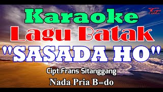 KARAOKE SASADA HO NADA PRIA B=DO||LAGU BATAK||STYLE VOICE