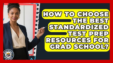 How To Choose The Best Standardized Test Prep Resources For Grad School? - Grad School Mindset