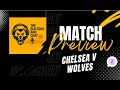 Chelsea v Wolves Preview, Predicted Line ups and more!