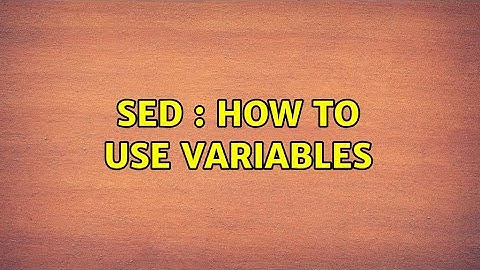 SED : How to use variables