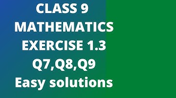 Q7,Q8,Q9 | EXERCISE 1.3 | CHAPTER 1-NUMBER SYSTEM | CLASS 9 | MATHS | NCERT/CBSE | THE LADDER |