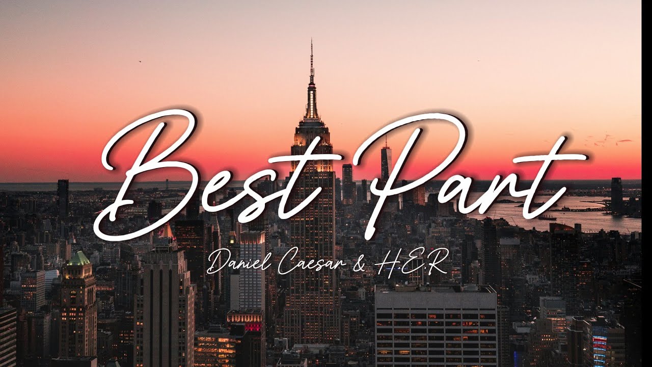 H.E.R. - Best Part (Lyrics) Ft. Daniel Caesar - YouTube