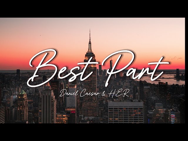 H.E.R. - Best Part (Lyrics) Ft. Daniel Caesar class=