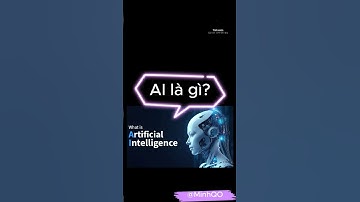 AI là gì - Trí tuệ nhân tạo là gì?