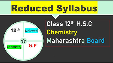 Chemistry 🧪  Reduced / Deleted Syllabus Class 12th H.S.C Maharashtra Board 12th Science  | G.P |