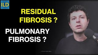 Residual fibrosis or Pulmonary Fibrosis?