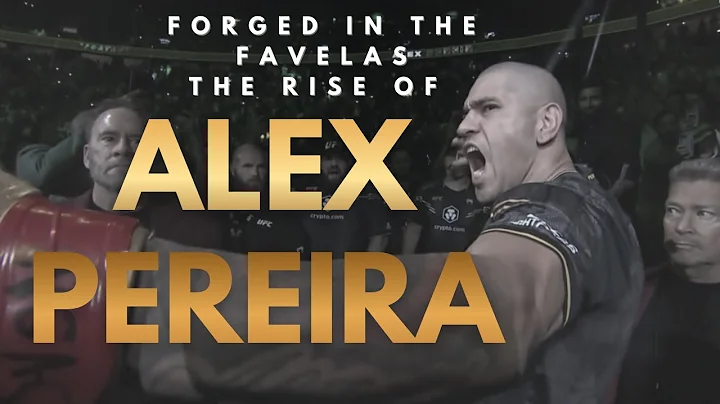 Forged in the Favelas  - The Legendary Rise of Alex "Poatan" Pereira in UFC