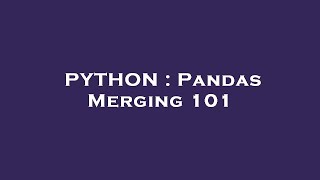 PYTHON : Pandas Merging 101