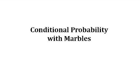 Conditional Probability with Marbles