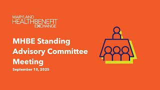 MHBE Standing Advisory Committee Meeting - September 18, 2025