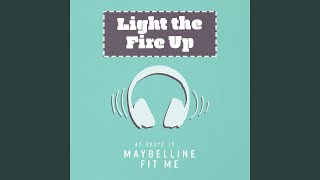 Download Lagu Light the Fire Up (As Heard In Maybelline Fit Me)