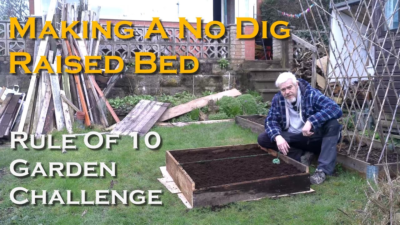No Dig Raised Bed - Rule of 10 Garden Challenge - YouTube