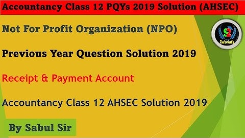 Receipts and Payments Account Class 12, Previous Year Question 2019 AHSEC Solution With Explanation